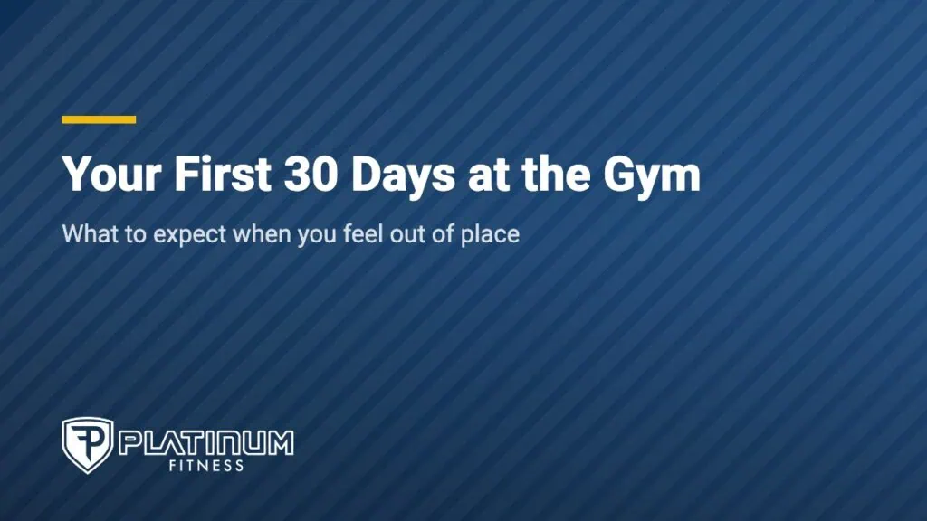 Platinum Fitness graphic: Your First 30 Days at the Gym